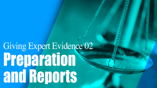 Giving Expert Evidence 02 - Preparation and Reports