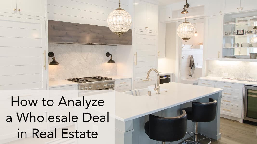 How to Analyze a Wholesale Deal in Real Estate