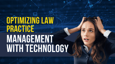 Optimizing Law Practice Management with Technology