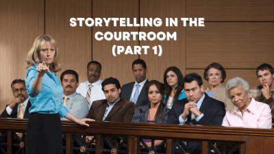 Storytelling in the Courtroom (Part 1)