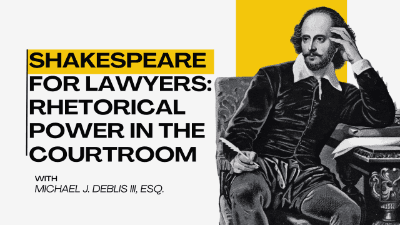 Shakespeare for Lawyers: Rhetorical Power in the Courtroom