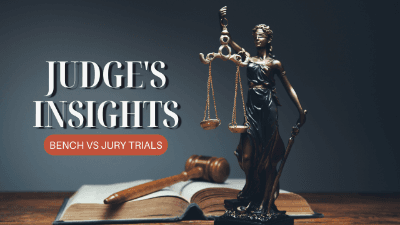 Judge's Insights: Bench vs Jury Trials
