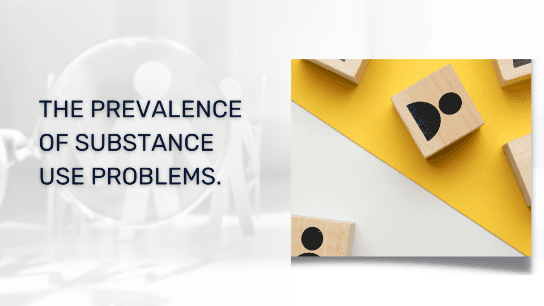 The Prevalence of Substance Use Problems